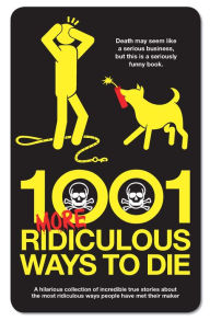 Title: 1001 More Ridiculous Ways to Die, Author: David Southwell