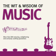 Title: The Wit and Wisdom of Music, Author: Nick Holt