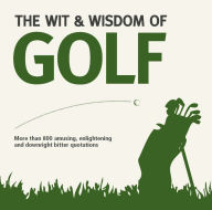 Title: The Wit and Wisdom of Golf, Author: Nick Holt