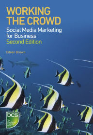 Title: Working the Crowd: Social media marketing for business, Author: Eileen Brown