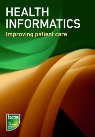 Title: Health informatics: Improving patient care, Author: BCS
