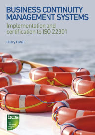 Title: Business Continuity Management Systems: Implementation and certification to ISO 22301, Author: Hilary Estall