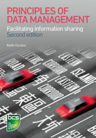 Title: Principles of Data Management: Facilitating information sharing, Author: Keith Gordon