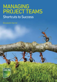 Title: Managing Project Teams: Shortcuts to success, Author: Elizabeth Harrin