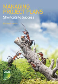 Title: Managing Project Plans: Shortcuts to success, Author: Elizabeth Harrin