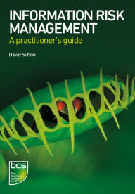 Title: Information Risk Management: A practitioner's guide, Author: David Sutton