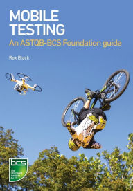 Title: Mobile Testing: An ASTQB-BCS Foundation guide, Author: Rex Black