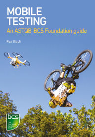Title: Mobile Testing: An ASTQB-BCS Foundation guide, Author: Rex Black