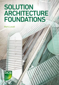 Title: Solution Architecture Foundations, Author: Mark Lovatt