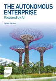 Title: The Autonomous Enterprise: Powered by AI, Author: Sarah Burnett