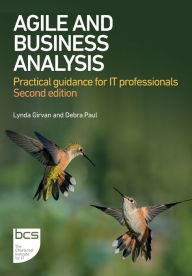 Title: Agile and Business Analysis: Practical guidance for IT professionals, Author: Lynda Girvan