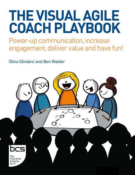 The Visual Agile Coach Playbook: Power-up communication, increase engagement, deliver value and have fun!