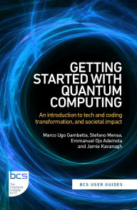 Title: Getting Started with Quantum Computing: An introduction to tech and coding transformation, and societal impact, Author: Marco Ugo Gambetta