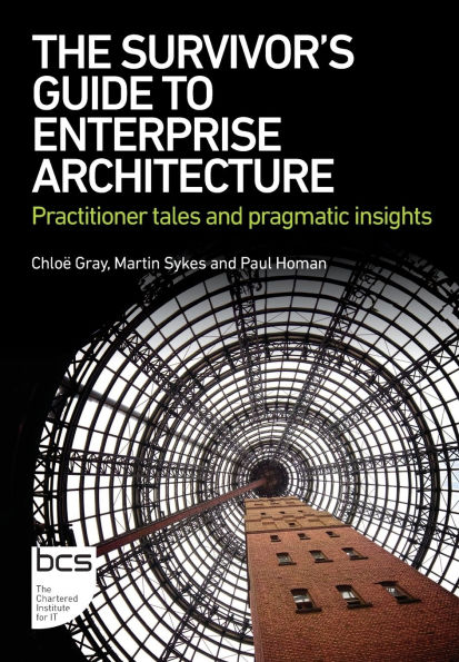 The Survivor's Guide to Enterprise Architecture: Practitioner tales and pragmatic insights