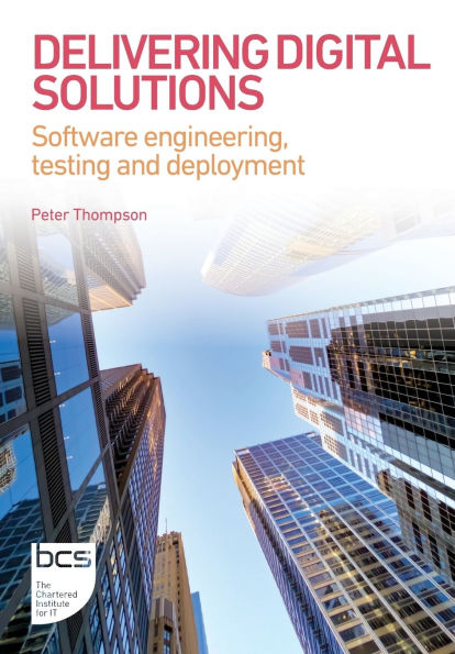 Delivering Digital Solutions: Software Engineering, Testing and Deployment