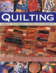 Title: Quilting: Design, Techniques, 140 Practical Projects, Author: Isabel Stanley