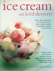Title: Ice Cream and Iced Desserts: Over 150 irresistible ice cream treats - from classic vanilla to elegant bombes and terrines, Author: Joanna Farrow