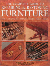 Title: The Complete Guide to Repairing & Restoring Furniture, Author: William Cook