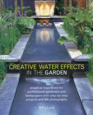 Title: Creative Water Effects in the Garden, Author: Gilly Love