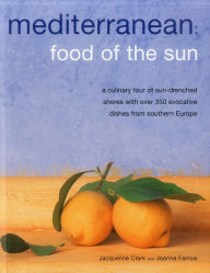 Title: Mediterranean: Food Of The Sun: A culinary tour of sun-drenched shores with over 50 evocative dishes from southern Europe, Author: Jacqueline Clark