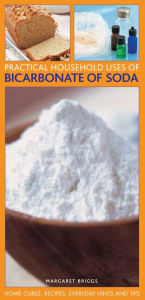 Title: Practical Household Uses of Bicarbonate Of Soda: Home cures, recipes, everyday hints and tips, Author: Margaret Briggs