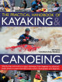 Practical Handbook of Kayaking & Canoeing: Step-by-step instruction in every technique, from beginner to advanced levels, shown in more than 600 action-packed photographs and diagrams