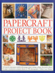 Title: Papercraft Project Book: 125 Step-By-Step Papier-Mache, Decoupage, Paper Cutting, Collage, Decorative Effects & Paper Construction Projects Shown In 700 Photographs, Author: Lucy Painter