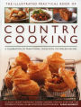 The Illustrated Practical Book of Country Cooking: A Celebration Of Traditional Food, With 170 Timeless Recipes