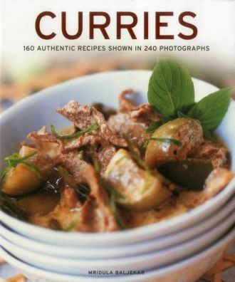 Curries: 160 Authentic Recipes Shown In 240 Photographs