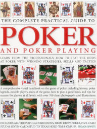 Title: The Complete Practical Guide to Poker and Poker Playing: Learn From The Professionals: How To Beat The Odds At Poker With Winning Strategies, Skills And Tactics, Author: Trevor Sippets