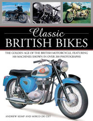 Title: Classic British Bikes: The golden age of the British motorcycle, featuring 100 machines shown in over 200 photographs, Author: Mirco de Cet