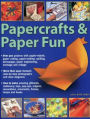 Papercrafts & Paper Fun: Over 300 Projects With Papier-Mache, Paper-Cutting, Paper-Making, Quilling, Decoupage, Paper Engineering, Montage And Collage