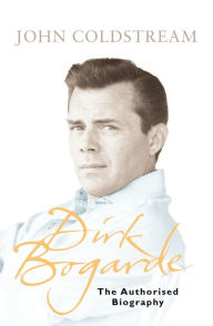 Title: Dirk Bogarde: The authorised biography, Author: John Coldstream