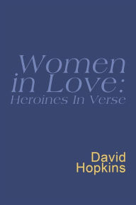 Title: Women In Love: Heroines In Verse: Everyman's Poetry, Author: David Hopkins