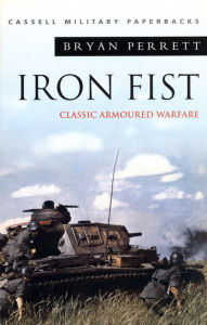 Title: Iron Fist: Classic Armoured Warfare, Author: Bryan Perrett