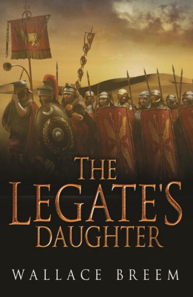 The Legate's Daughter: From the author of the classic bestseller, Eagle in the Snow