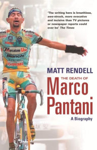 Title: The Death of Marco Pantani: A Biography, Author: Matt Rendell