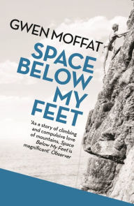 Title: Space Below My Feet, Author: Gwen Moffat