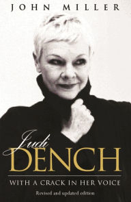 Title: Judi Dench: With A Crack In Her Voice, Author: John Miller