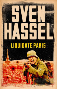 Title: Liquidate Paris, Author: Sven Hassel