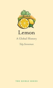 Title: Lemon: A Global History, Author: Toby Sonneman