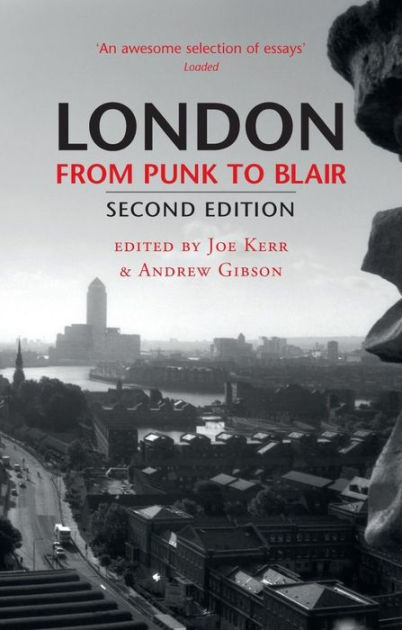 London From Punk to Blair: Revised Second Edition by Joe Kerr ...