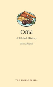 Title: Offal: A Global History, Author: Nina Edwards