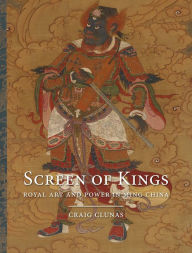 Title: Screen of Kings: Royal Art and Power in Ming China, Author: Craig Clunas