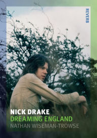 Title: Nick Drake: Dreaming England, Author: Nathan Wiseman-Trowse