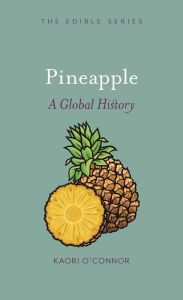 Title: Pineapple: A Global History, Author: Kaori O'Connor