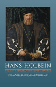 Title: Hans Holbein: Revised and Expanded Second Edition, Author: Pascal Griener