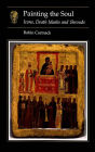Painting the Soul: Icons, Death Masks and Shrouds