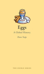 Title: Eggs: A Global History, Author: Diane Toops