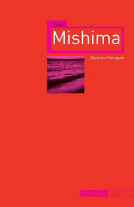 Title: Yukio Mishima, Author: Damian Flanagan